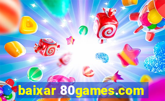 baixar 80games.com